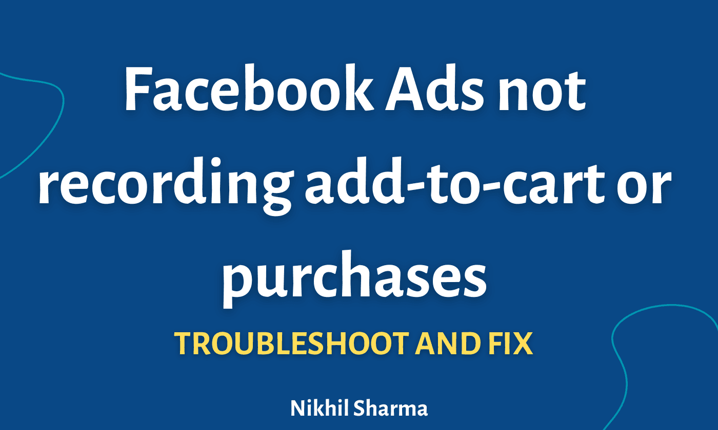 Facebook (Meta) Ads Not Recording Add-To-Cart or Purchases?