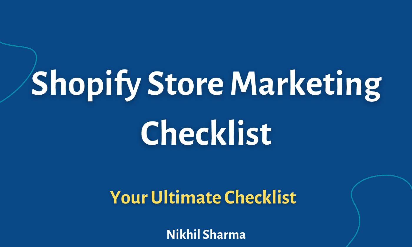The Ultimate Shopify Store Marketing Checklist