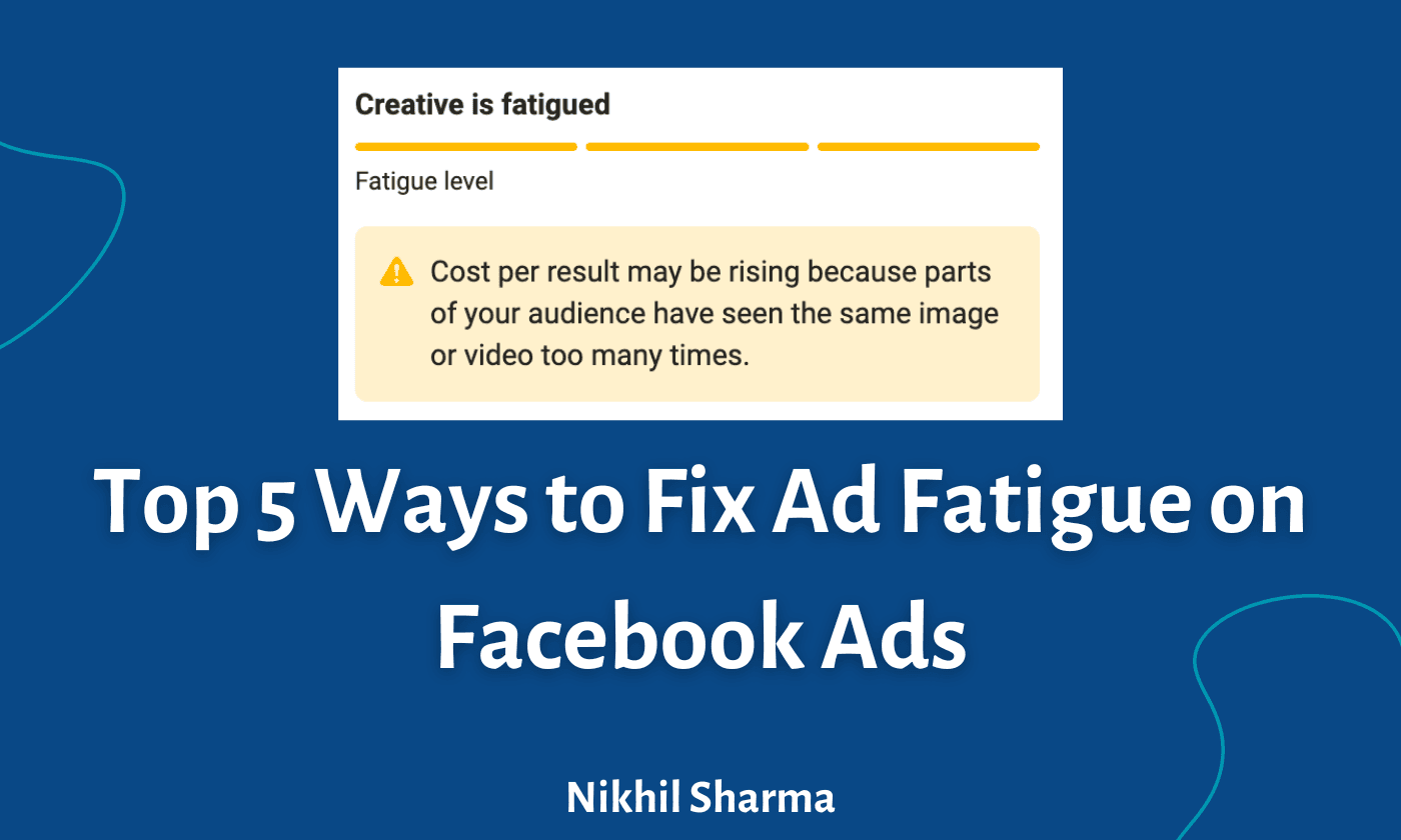 Creative Fatigue - 5 Ways to Fix Ad Fatigue on Facebook Ads