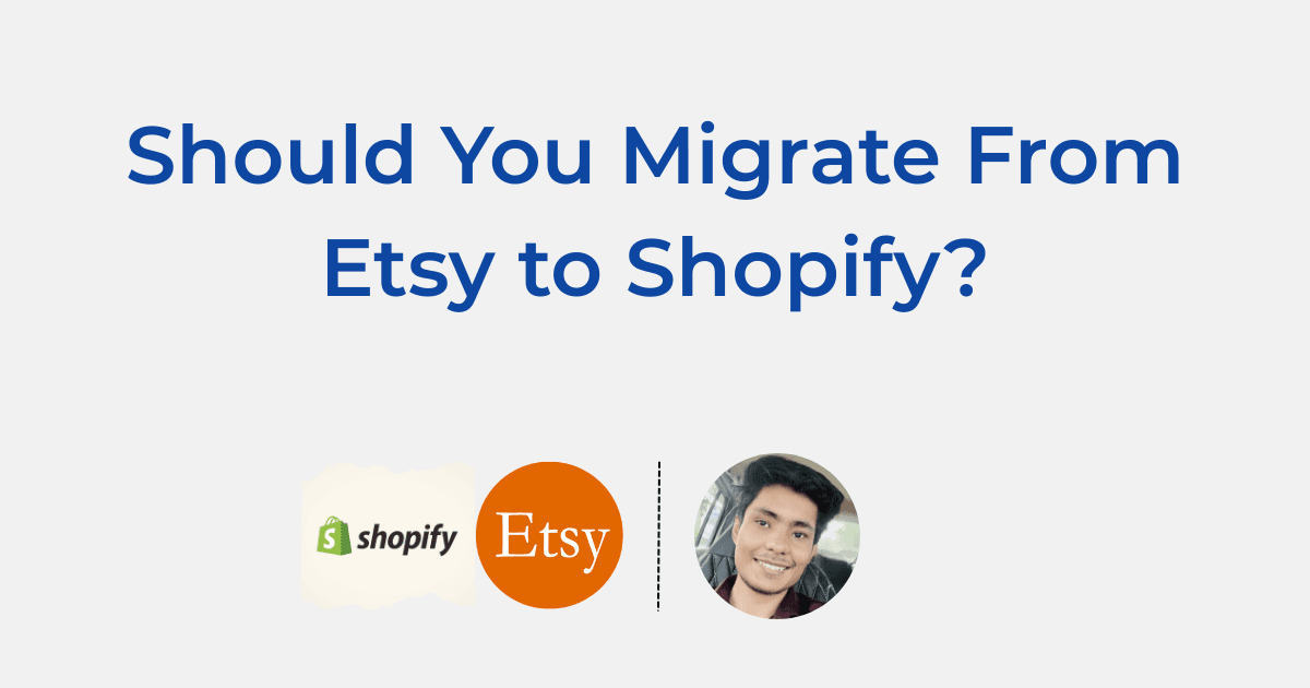 Should You Migrate From Etsy to Shopify?