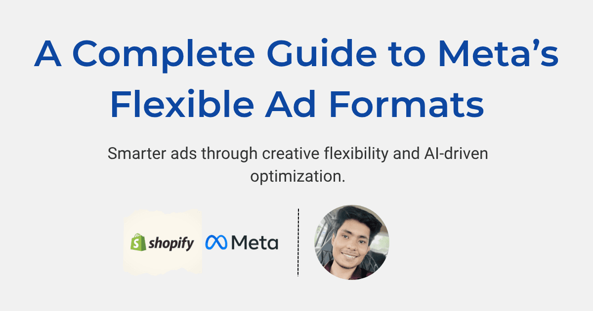 A Complete Guide to Meta’s Flexible Ad Formats